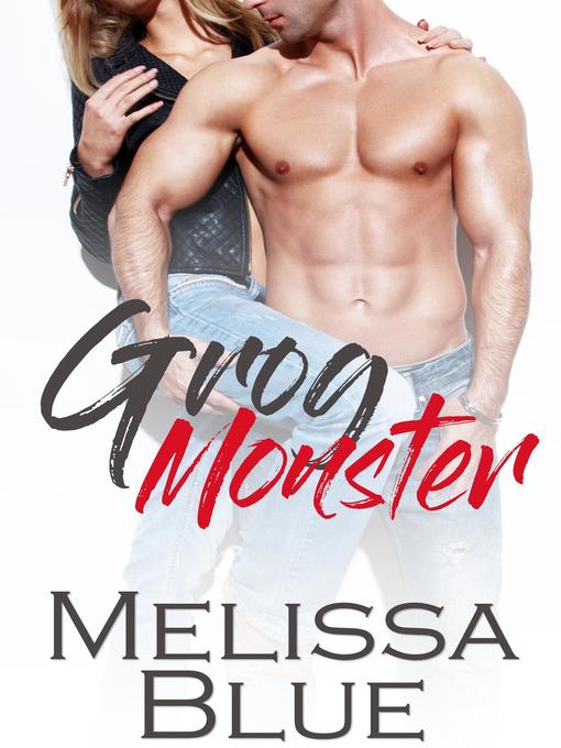 Title details for Grog Monster, #1 by Melissa Blue - Available